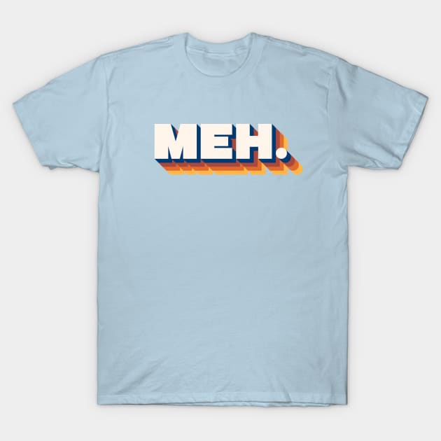 Retro Meh. T-Shirt by HtCRU